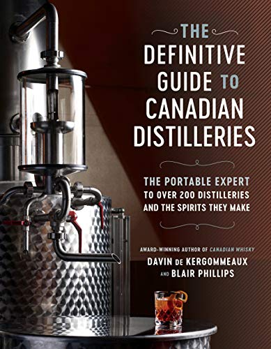 Beispielbild fr The Definitive Guide to Canadian Distilleries: The Portable Expert to Over 200 Distilleries and the Spirits they Make (From Absinthe to Whisky, and Everything in Between) zum Verkauf von Zoom Books Company