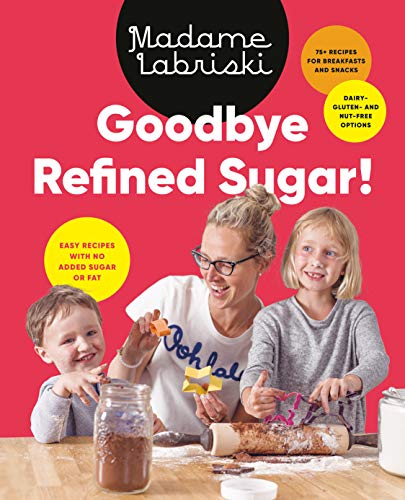 Beispielbild fr Goodbye Refined Sugar!: Easy Recipes with No Added Sugar or Fat zum Verkauf von Zoom Books Company