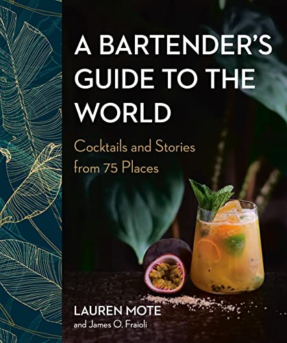 Stock image for A Bartender's Guide to the World: Cocktails and Stories from 75 Places for sale by ThriftBooks-Dallas