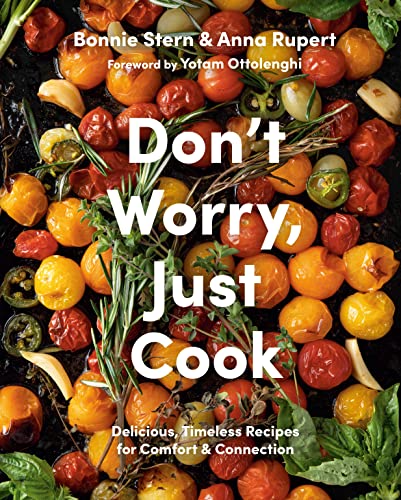 Stock image for Dont Worry, Just Cook: Delicious, Timeless Recipes for Comfort and Connection for sale by Zoom Books Company