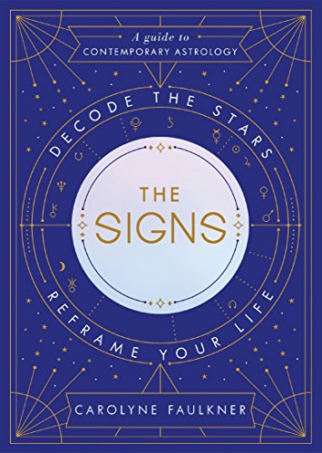 Beispielbild fr The Signs: Decode the Stars, Reframe Your Life zum Verkauf von ZBK Books