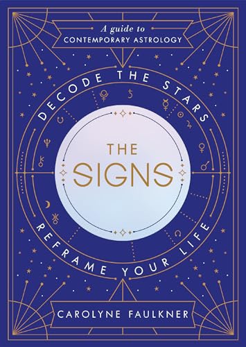 Stock image for The Signs: Decode the Stars, Reframe Your Life for sale by ZBK Books