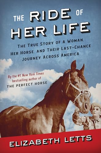 Stock image for The Ride of Her Life: The True Story of a Woman, Her Horse, and Their Last-Chance Journey Across America for sale by HPB-Ruby