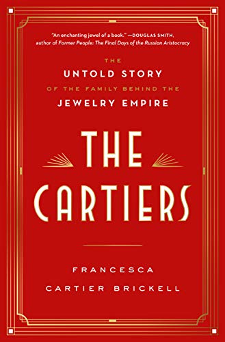Beispielbild fr The Cartiers : The Untold Story of the Family Behind the Jewelry Empire zum Verkauf von Better World Books