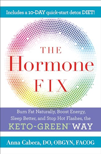 Stock image for The Hormone Fix: Burn Fat Naturally, Boost Energy, Sleep Better, and Stop Hot Flashes, the Keto-Green Way for sale by Pink Casa Antiques