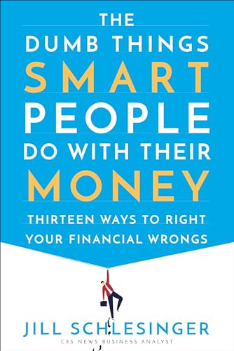 Beispielbild fr The Dumb Things Smart People Do with Their Money : Thirteen Ways to Right Your Financial Wrongs zum Verkauf von Better World Books