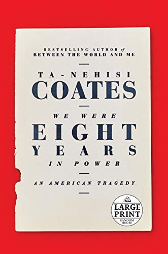 9780525624516: We Were Eight Years in Power: An American Tragedy (Random House Large Print)
