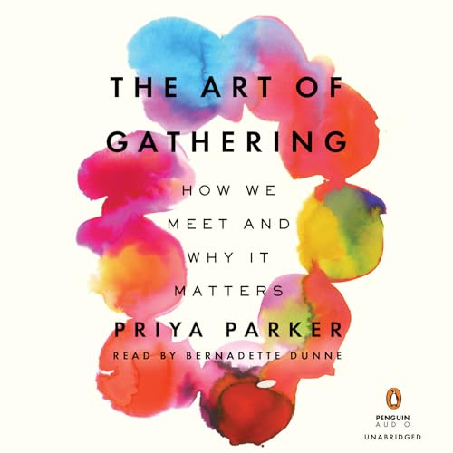 Stock image for The Art of Gathering: How We Meet and Why It Matters for sale by SecondSale