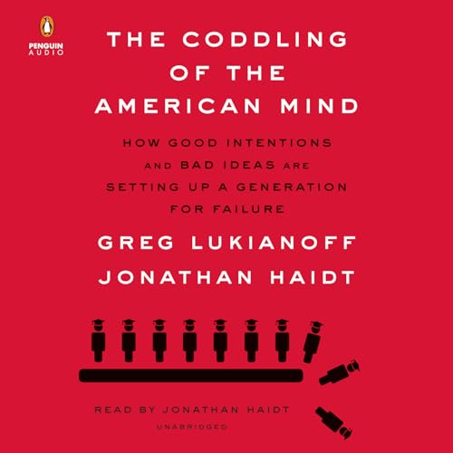 Imagen de archivo de The Coddling of the American Mind: How Good Intentions and Bad Ideas Are Setting Up a Generation for a la venta por Save With Sam