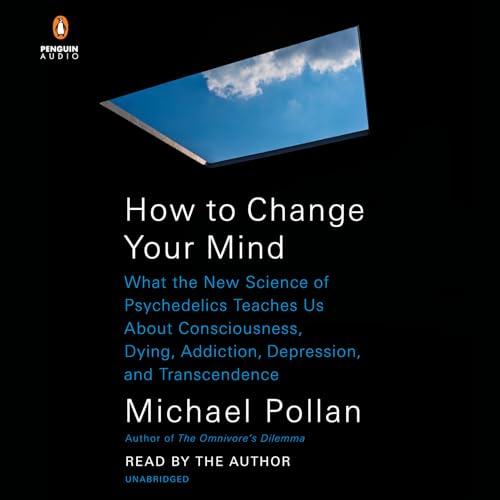 Stock image for How to Change Your Mind: What the New Science of Psychedelics Teaches Us About Consciousness, Dying, Addiction, Depression, and Transcendence for sale by Front Cover Books