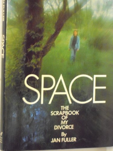 Space;: The scrapbook of my divorce (9780525630081) by Fuller, Jan