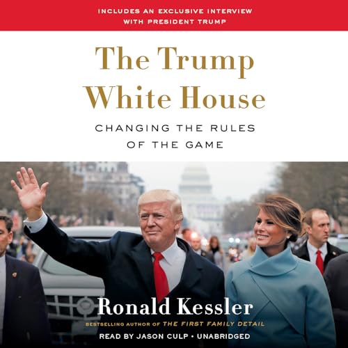 Stock image for The Trump White House: Changing the Rules of the Game for sale by Bestsellersuk