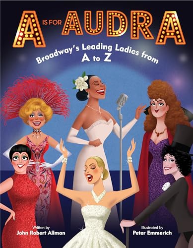 Beispielbild fr A Is for Audra: Broadway's Leading Ladies from A to Z zum Verkauf von ZBK Books