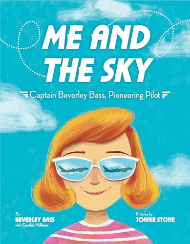 Stock image for Me and the Sky: Captain Beverley Bass, Pioneering Pilot for sale by SecondSale