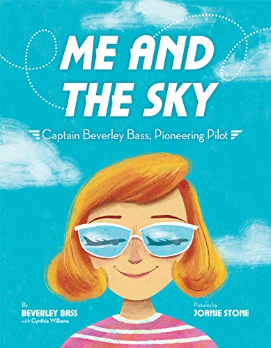 9780525645504: Me and the Sky: Captain Beverley Bass, Pioneering Pilot