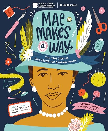 Stock image for Mae Makes a Way: The True Story of Mae Reeves, Hat & History Maker for sale by ThriftBooks-Atlanta