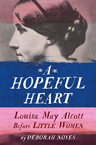Beispielbild fr A Hopeful Heart : Louisa May Alcott Before Little Women zum Verkauf von Better World Books