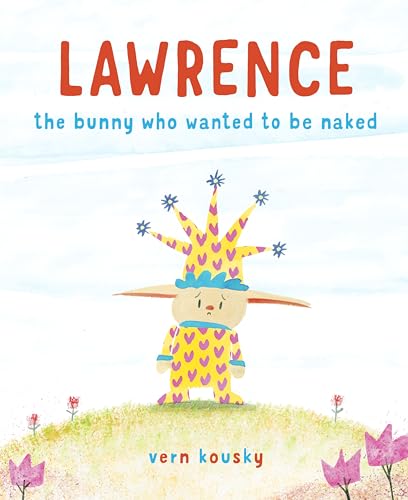 Stock image for Lawrence, the Bunny Who Wanted to Be Naked for sale by Blackwell's