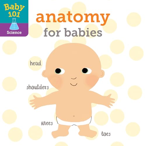 Stock image for Baby 101: Anatomy for Babies for sale by SecondSale