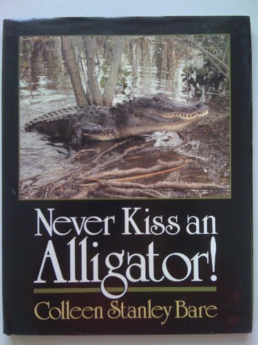 Stock image for Never Kiss an Alligator! for sale by Better World Books