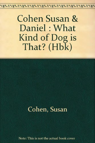 9780525650119: Cohen Susan & Daniel : What Kind of Dog is That? (Hbk)