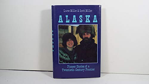 Beispielbild fr Alaska : Pioneer Stories of a 20th-Century Frontier zum Verkauf von Better World Books