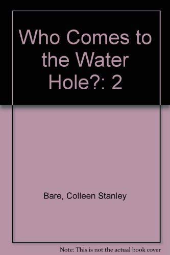 Stock image for Who Comes to the Water Hole?: 2 for sale by SecondSale