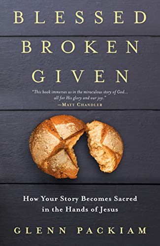 Stock image for Blessed Broken Given: How Your Story Becomes Sacred in the Hands of Jesus for sale by Hippo Books