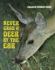 Beispielbild fr Never Grab a Deer by the Ear zum Verkauf von Better World Books