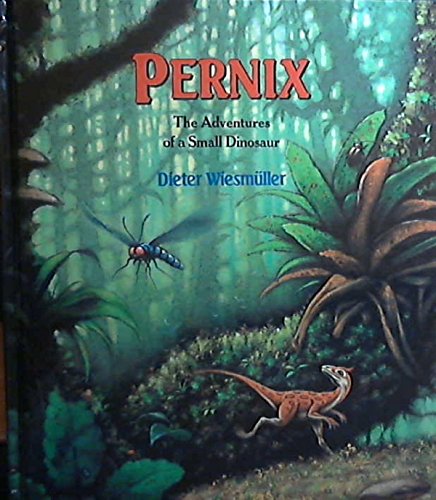Stock image for Pernix : The Adventures of a Small Dinosaur for sale by Better World Books
