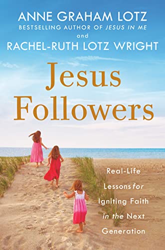 9780525651420: Jesus Followers: Real-Life Lessons for Igniting Faith in the Next Generation
