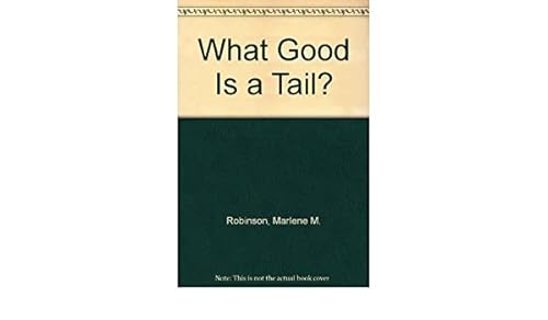 Stock image for What Good Is a Tail? for sale by Better World Books