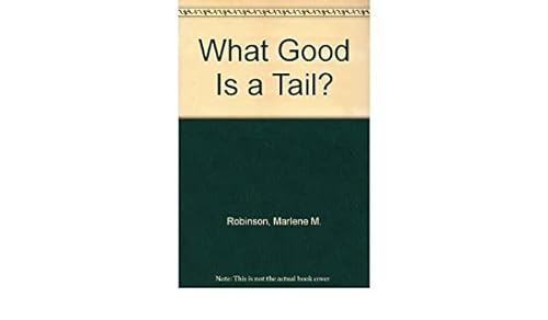 9780525651482: What Good Is a Tail?