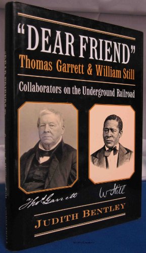 Stock image for Dear Friend: Thomas Garrett & William Still: Collaborators on the Underground Railroad for sale by Reliant Bookstore