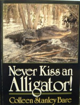 Stock image for Never Kiss an Alligator! for sale by The Book Beast