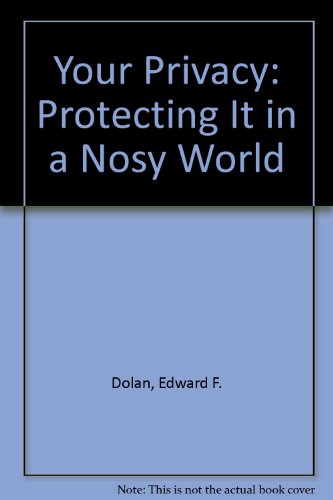 Your Privacy: Protecting it in a Nosy World (9780525651871) by Dolan, Edward F.