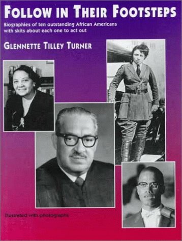 Beispielbild fr Follow in Their Footsteps: Biographies of Ten Outstanding African Americans with Skits About Each One to Act Out. zum Verkauf von Powell's Bookstores Chicago, ABAA