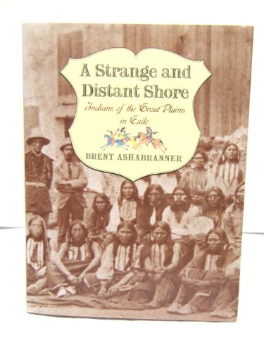 Imagen de archivo de A Strange and Distant Shore : Indians of the Great Plains in Exile a la venta por Better World Books