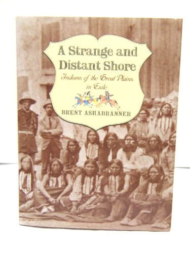 Stock image for A Strange and Distant Shore : Indians of the Great Plains in Exile for sale by Better World Books