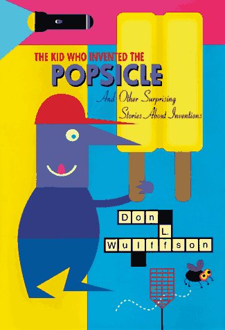 Beispielbild fr The Kid Who Invented the Popsicle: And Other Surprising Stories About Inventions zum Verkauf von Robinson Street Books, IOBA