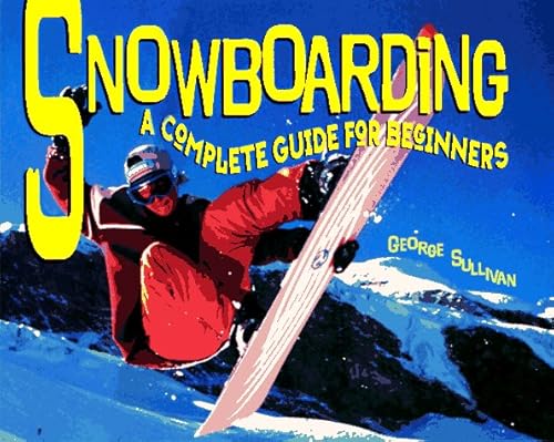 Imagen de archivo de Snowboarding : A Complete Guide for Beginners a la venta por Better World Books