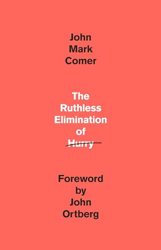 9780525653097: The Ruthless Elimination of Hurry: How to Stay Emotionally Healthy and Spiritually Alive in the Chaos of the Modern World
