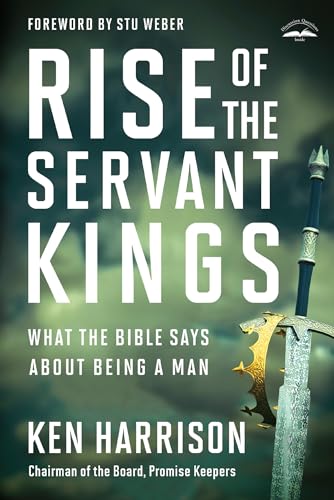 Beispielbild fr Rise of the Servant Kings: What the Bible Says About Being a Man zum Verkauf von Patrico Books