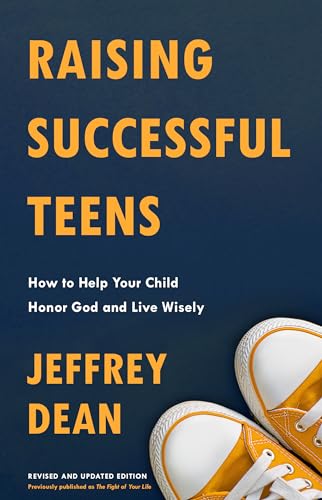 Stock image for Raising Successful Teens: How to Help Your Child Honor God and Live Wisely for sale by SecondSale
