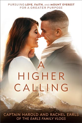 

A Higher Calling: Pursuing Love, Faith, and Mount Everest for a Greater Purpose