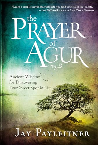 Stock image for The Prayer of Agur: Ancient Wisdom for Discovering Your Sweet Spot in Life for sale by ThriftBooks-Atlanta