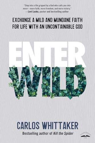 Beispielbild fr Enter Wild: Exchange a Mild and Mundane Faith for Life with an Uncontainable God zum Verkauf von Wonder Book