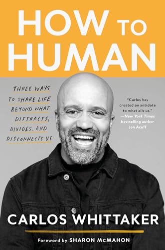 Stock image for How to Human: Three Ways to Share Life Beyond What Distracts, Divides, and Disconnects Us for sale by BooksRun