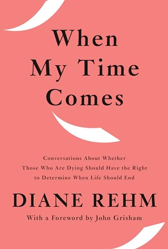 Beispielbild fr When My Time Comes : Conversations about Whether Those Who Are Dying Should Have the Right to Determine When Life Should End zum Verkauf von Better World Books