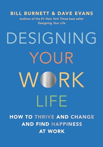 Beispielbild fr Designing Your Work Life: How to Thrive and Change and Find Happiness at Work zum Verkauf von More Than Words